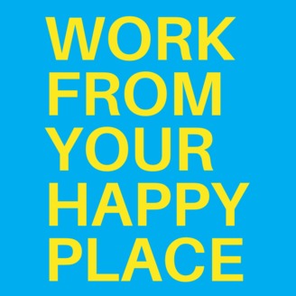 Work From Your Happy Place